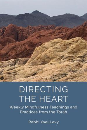 Directing the Heart: Weekly Mindfulness Teachings and Practices from the Torah