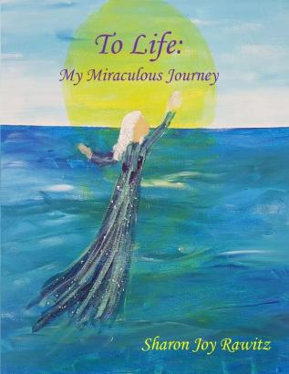 To Life: My Miraculous Journey