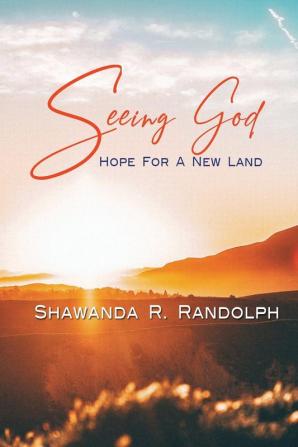 Seeing God: Hope For A New Land