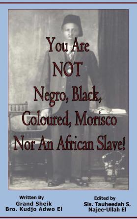 You Are NOT Negro Black Coloured Morisco Nor An African Slave!