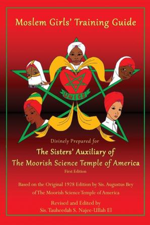 Moslem Girls' Training Guide: Divinely Prepared for the Sisters' Auxiliary of the Moorish Science Temple of America