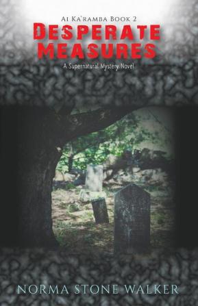 Desperate Measures: A Supernatural Mystery Novel: 2 (AI Ka'ramba)