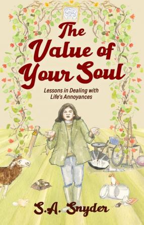 The Value of Your Soul: Lessons in Dealing with Life's Annoyances