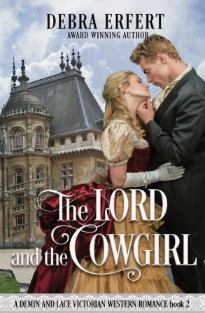 The Lord and the Cowgirl: A Denim and Lace Victorian Western Romance: 2