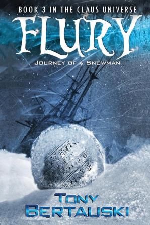 Flury: Journey of a Snowman: 3 (Claus Universe)