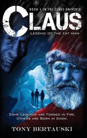 Claus: Legend of the Fat Man: 1 (Claus Universe)