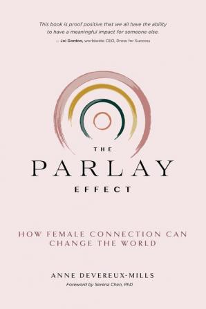 The Parlay Effect: How Female Connection Can Change the World