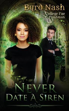 Never Date a Siren: College Fae magic series #1