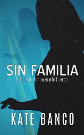 Sin Familia: El Viaje de una Joven a la Libertad: 1 (Los Misterios de Sara Rodriguez)