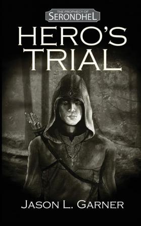 Hero's Trial: 1 (The Prophecy of Serondhel)