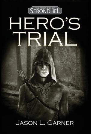 Hero's Trial: 1 (The Prophecy of Serondhel)