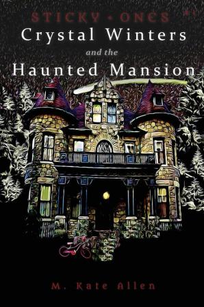 Crystal Winters and the Haunted Mansion (Sticky Ones)