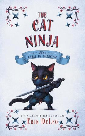 The Cat Ninja: and a Cabal of Shadows: 2 (Fantastic Tails Adventure)