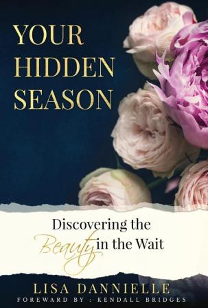 Your Hidden Season: Discovering the Beauty in the Wait