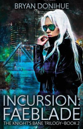 Incursion: Faeblade: 2 (Knight's Bane Trilogy)