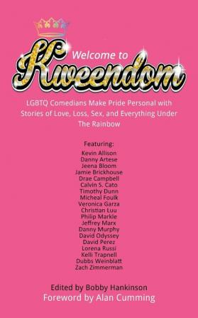 Welcome to Kweendom: LGBTQ Comedians Make Pride Personal with Stories of Love Loss Sex and Everything Under The Rainbow