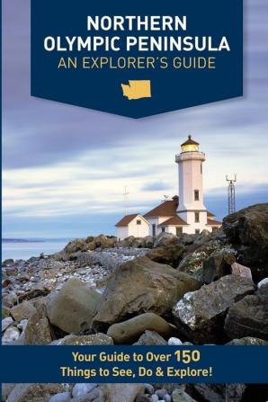 Northern Olympic Peninsula - An Explorer's Guide