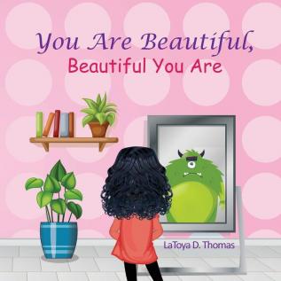 You Are Beautiful Beautiful You Are: 1 (Self-Love and Encouragement)