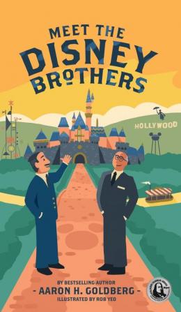 Meet the Disney Brothers: A Unique Biography About Walt Disney