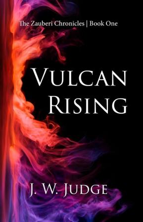 Vulcan Rising: 1 (The Zauberi Chronicles)