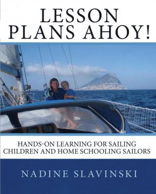 Lesson Plans Ahoy: Hands-on Learning for Sailing Children and Home Schooling Sailors