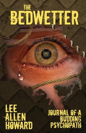 The Bedwetter: Journal of a Budding Psychopath