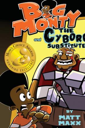 Big Monty and the Cyborg Substitute: 2