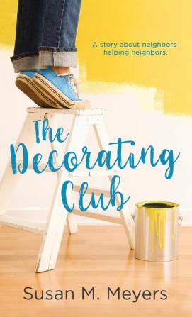 The Decorating Club: A story about neighbors helping neighbors