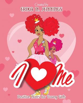 I Love Me: Positive Notes for Young Girls