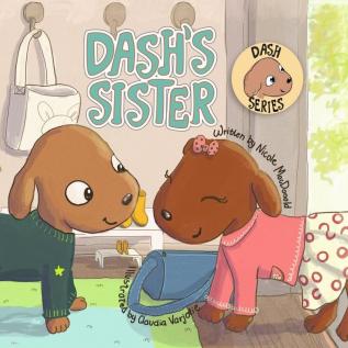 Dash's Sister: A Dog's Tale About Overcoming Your Fears and Trying New Things: 3