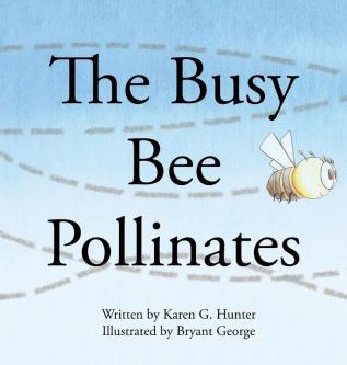 The Busy Bee Pollinates: 1 (Pollinators)