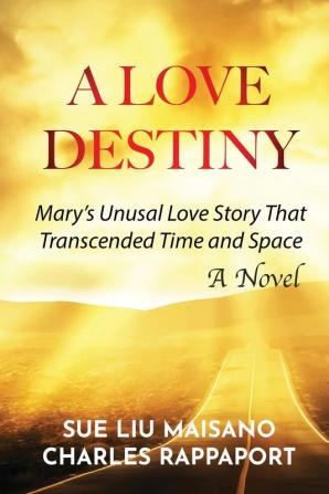 A Love Destiny: Mary's Unusual Love Story That Transcended Time and Space