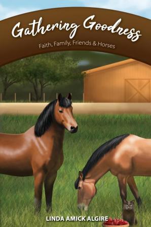 Gathering Goodness: Faith Family Friends & Horses: 1 (Faith Family Friends & Horses in Appleridge)