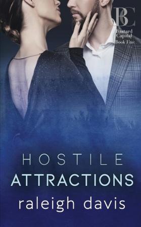 Hostile Attractions: A billionaire enemies-to-lovers romance: 5 (Bastard Capital)