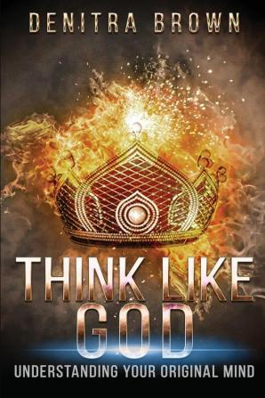 Think Like God: Understanding Your Original Mind