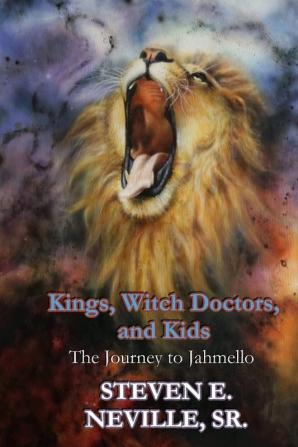 Kings Witch Doctors and Kids: The Journey to Jahmello