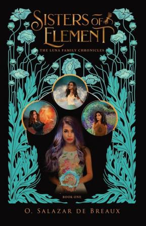 Sisters of Element: Book One of the Luna Family Chronicles: 1