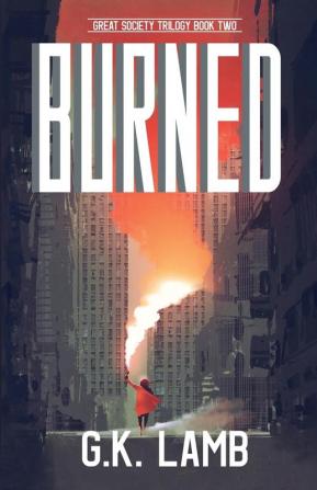 Burned: 2 (The Great Society Trilogy)