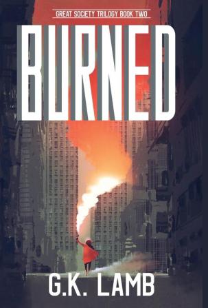 Burned: 2 (The Great Society Trilogy)