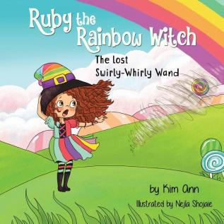 Ruby the Rainbow Witch: The Lost Swirly-Whirly Wand: 2