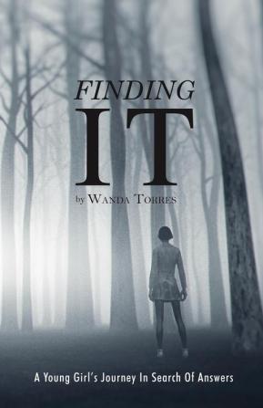 Finding It: A Young Girl's Journey in Search of Answers