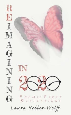 Reimagining In 2020: Poems: First Reflections: 1