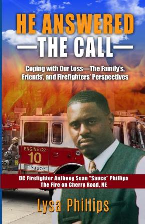 He Answered the Call: Coping with Our Loss - Family's Friends' and Firefighters' Perspectives