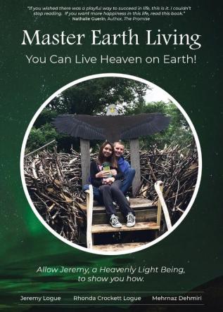 Master Earth Living: You Can Live Heaven on Earth