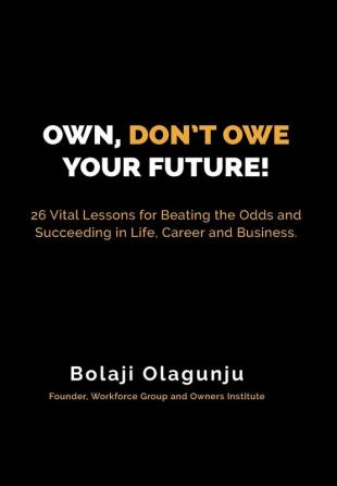 Own Don't Owe Your Future!