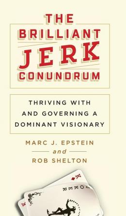 The Brilliant Jerk Conundrum: Thriving with and Governing a Dominant Visionary