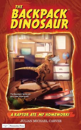 A Raptor Ate My Homework!: 1 (The Backpack Dinosaur)