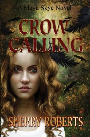 Crow Calling: 3 (Maya Skye Novels)