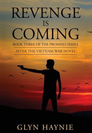 Revenge Is Coming: After The Vietnam War Novel: 3 (Promises to the Fallen)