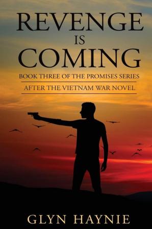 Revenge Is Coming: After The Vietnam War Novel: 3 (Promises to the Fallen)